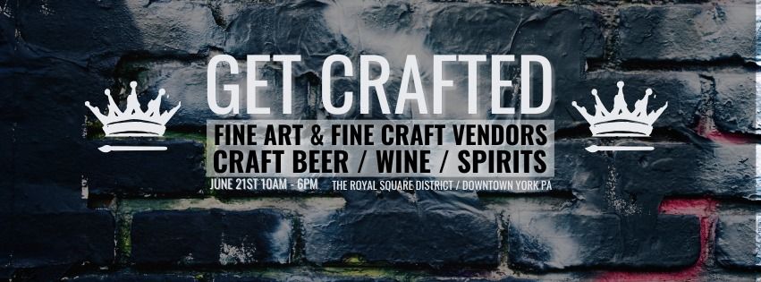 Get Crafted - Fine Arts, Fine Crafts, and Spirits Fest! 