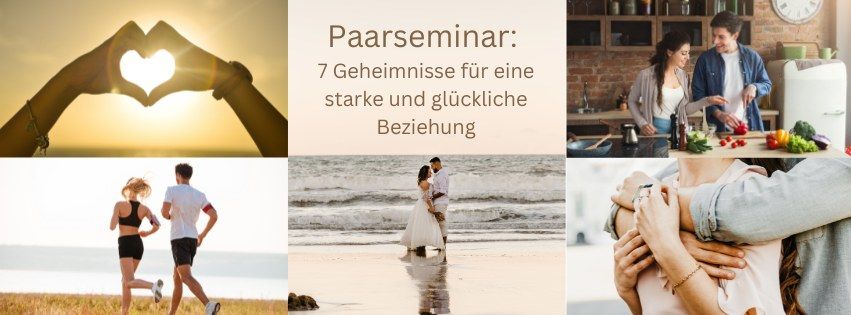 Paarseminar: 7 Geheimnisse f\u00fcr eine starke und gl\u00fcckliche Beziehung