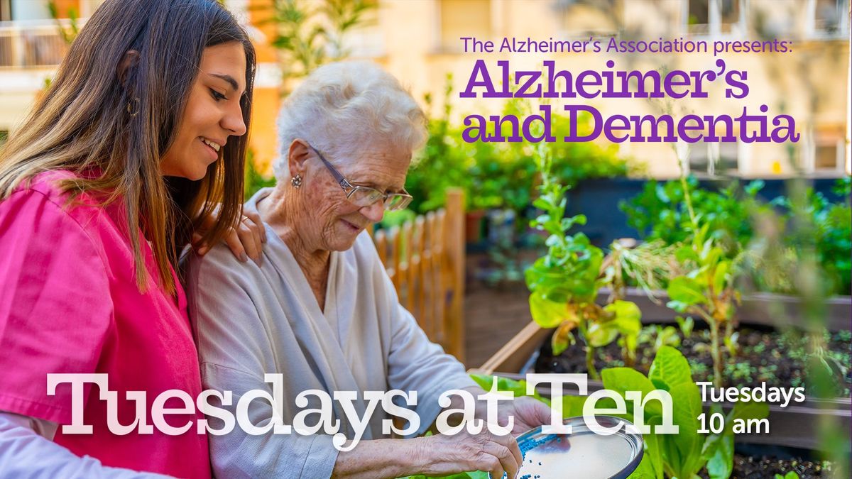 Tuesdays at Ten | Alzheimer's and Dementia