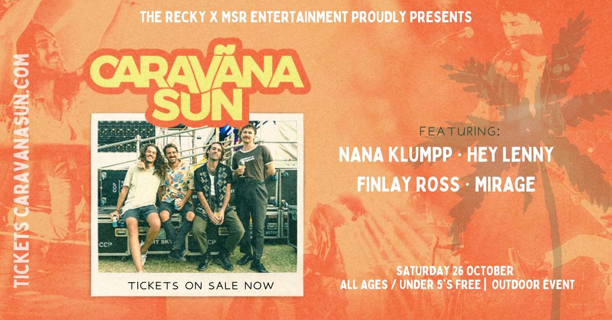 Carav\u00e3na Sun at The Recky ALL AGES + Nana Klumpp + Hey Lenny + Finlay Ross + Mirage