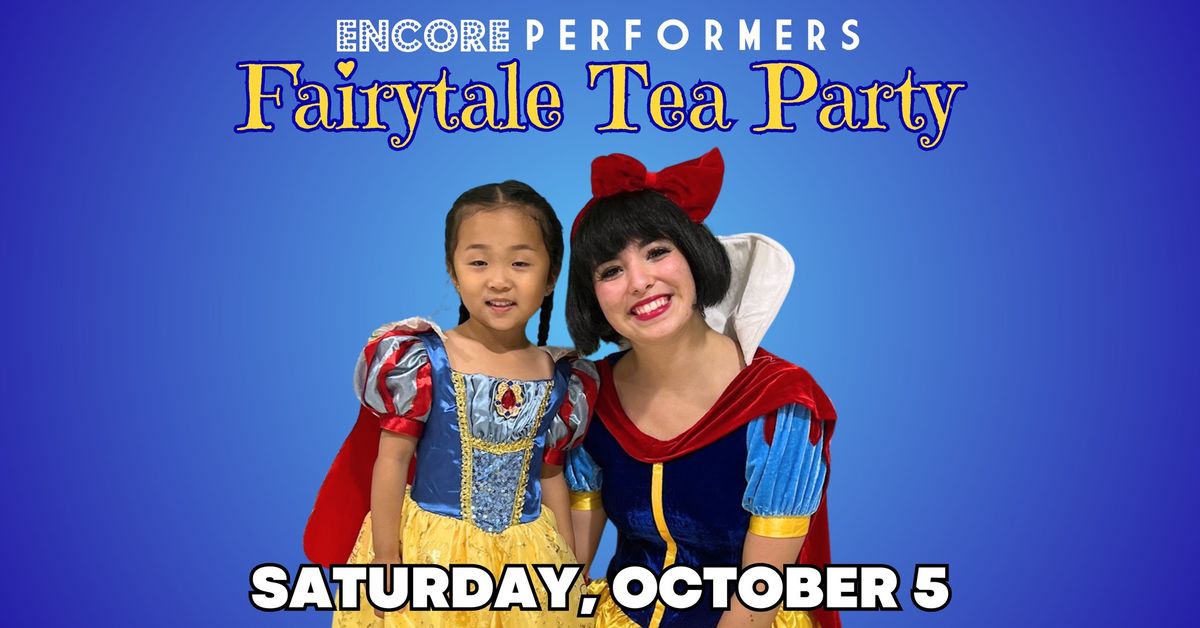 Encore Performers: Fairytale Tea Party!