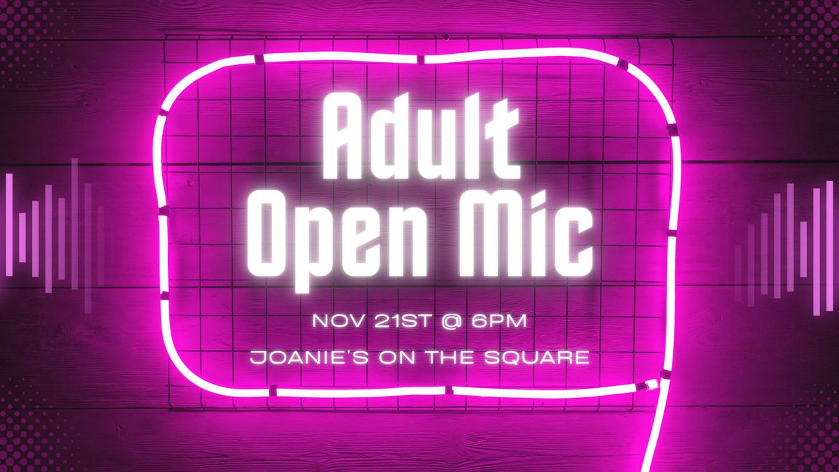 Adult Open Mic Night!