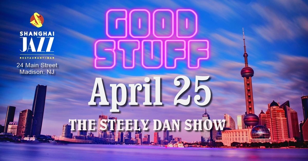 GOOD STUFF Returns to Shanghai Jazz with an ALL STEELY DAN SHOW!