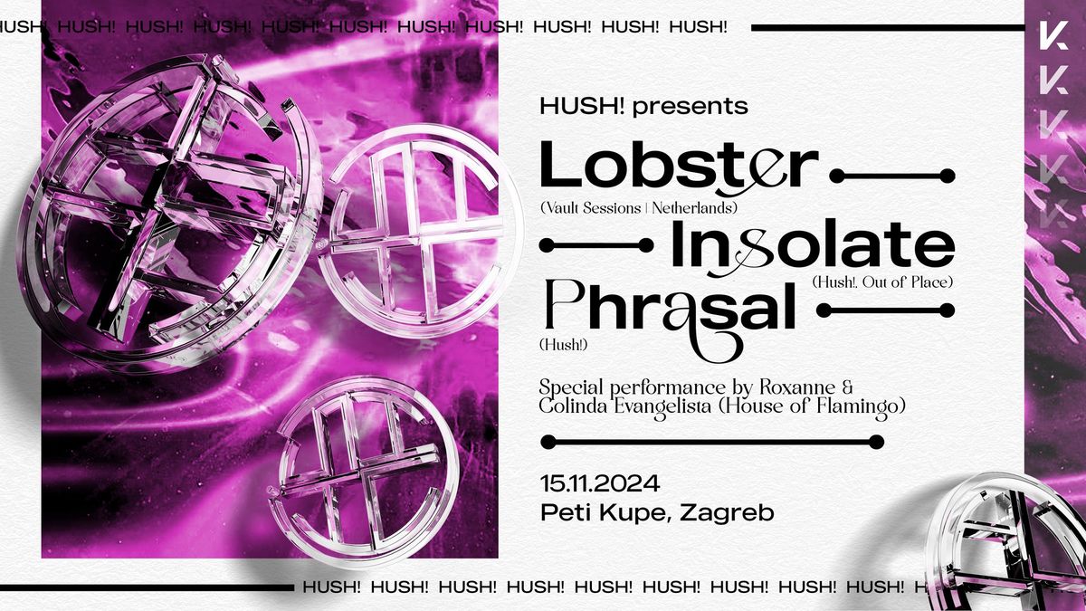 Hush! w\/ LOBSTER (Amsterdam), Insolate, Phrasal 