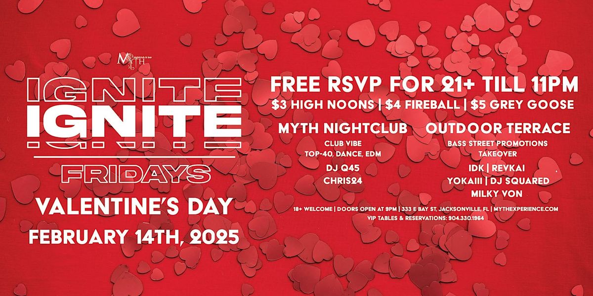 Myth Nightclub Presents: Ignite Fridays - Valentine's Day | 2.14.25