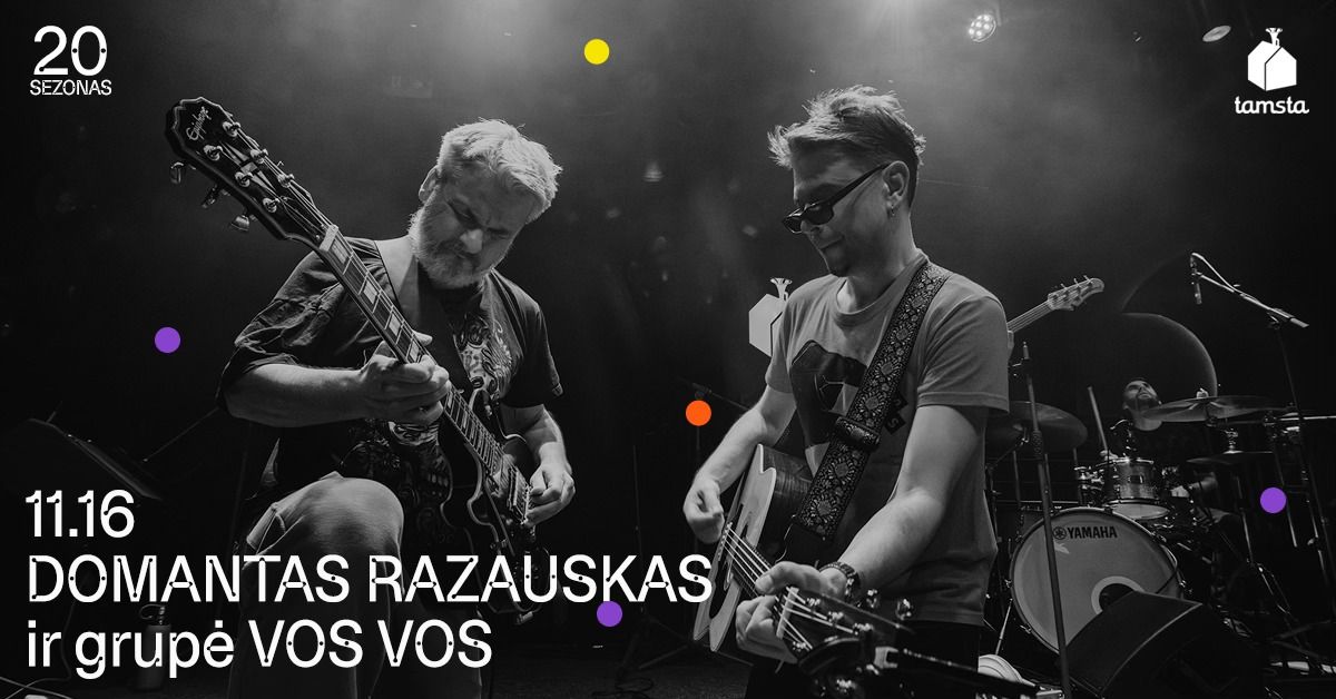 DOMANTAS RAZAUSKAS ir grup\u0117 VOS VOS | TAMSTA