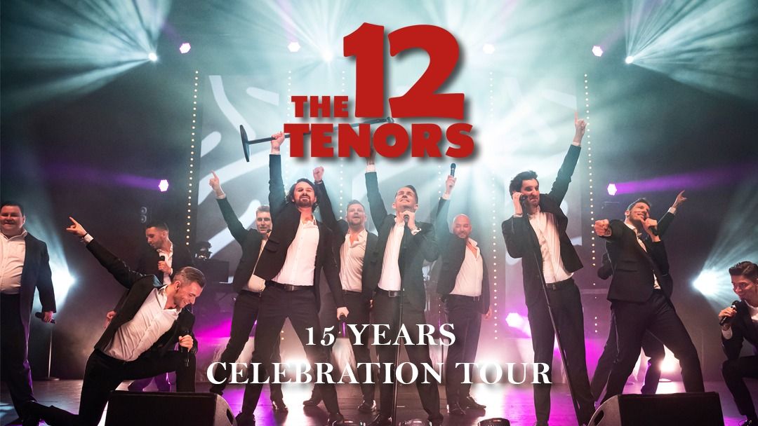 The 12 Tenors - 15 Years Celebration Tour | Berlin