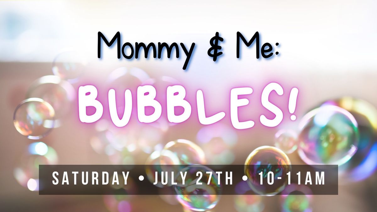 Mommy & Me: Bubbles