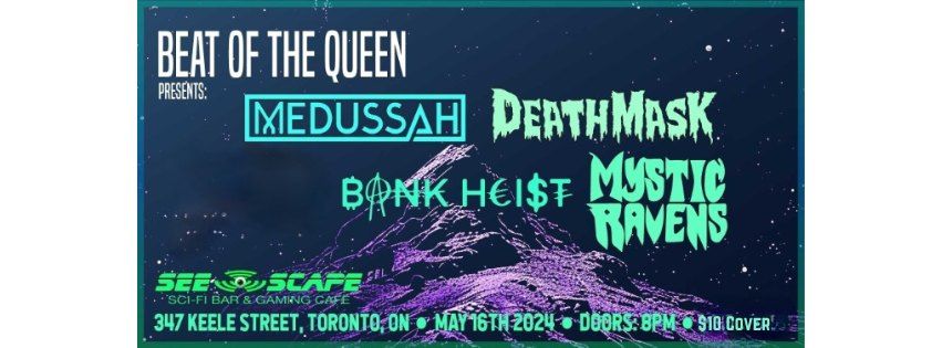Beat of the Queen presents: Medussah, Death Mask, Bank Heist and Mystic Ravens