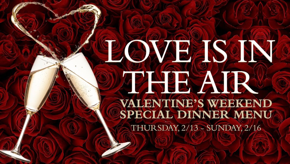 LOVE IS IN THE AIR ON VALENTINE'S WEEKEND 2\/13 - 2\/16