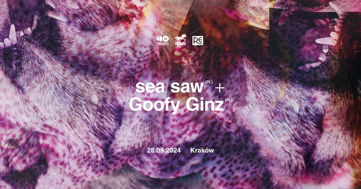 FRH & Tematy prezentuj\u0105: sea saw + Goofy Ginz # Klub Re