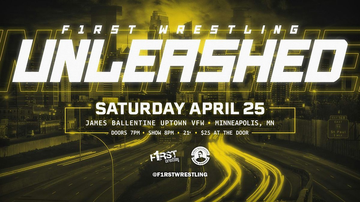F1RST Wrestling: UNLEASHED (21+ | SAT. 04\/25\/26)