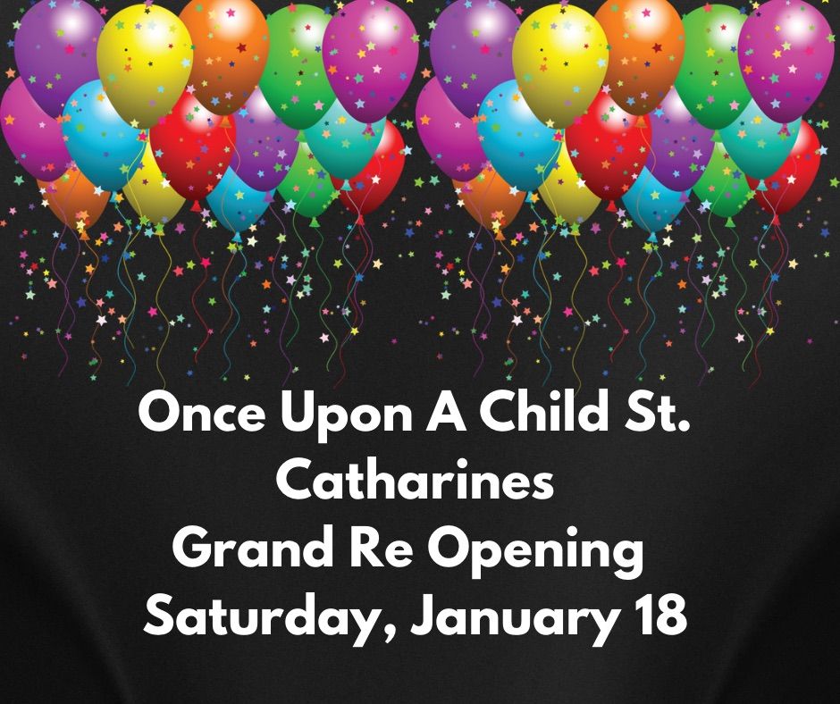 GRAND RE-OPENING , Once Upon A Child- St. Catharines 