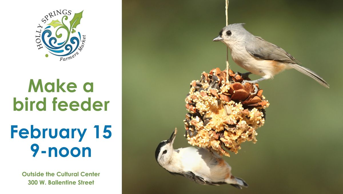 Make a Bird Feeder at the Holly Springs Farmers Market (FREE)