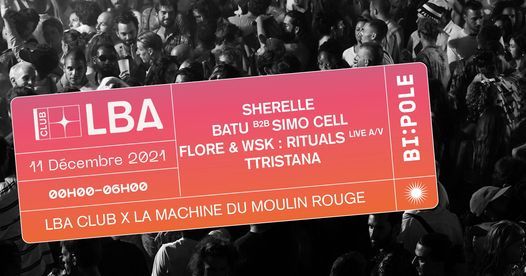 Le Bon Air Club W\/ SHERELLE, Batu B2B Simo Cell, Flore & WSK, TTristana @La Machine du Moulin Rouge