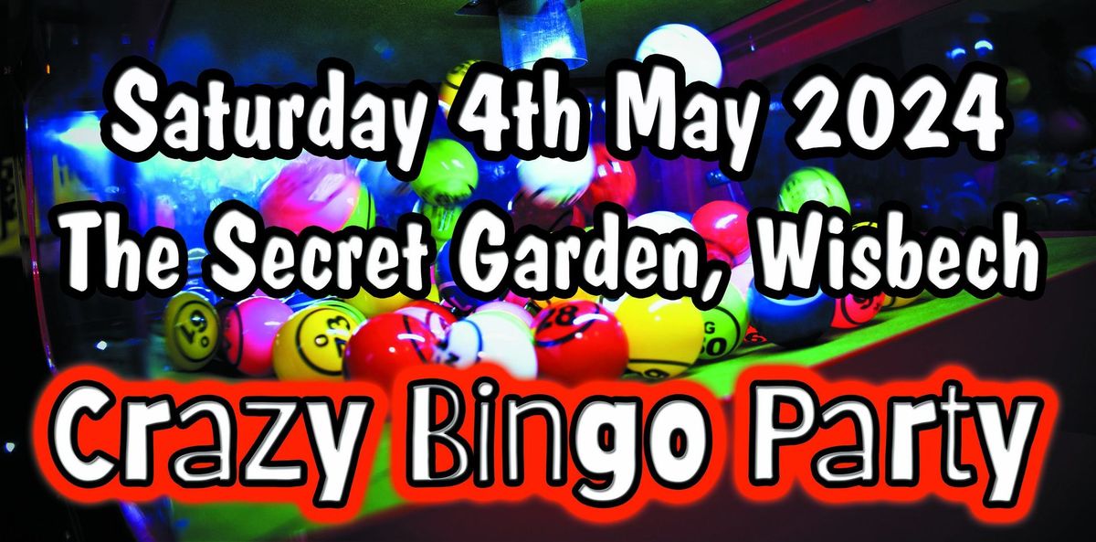 Crazy Bingo Party - 4th May 2024 - The Secret Garden, Wisbech