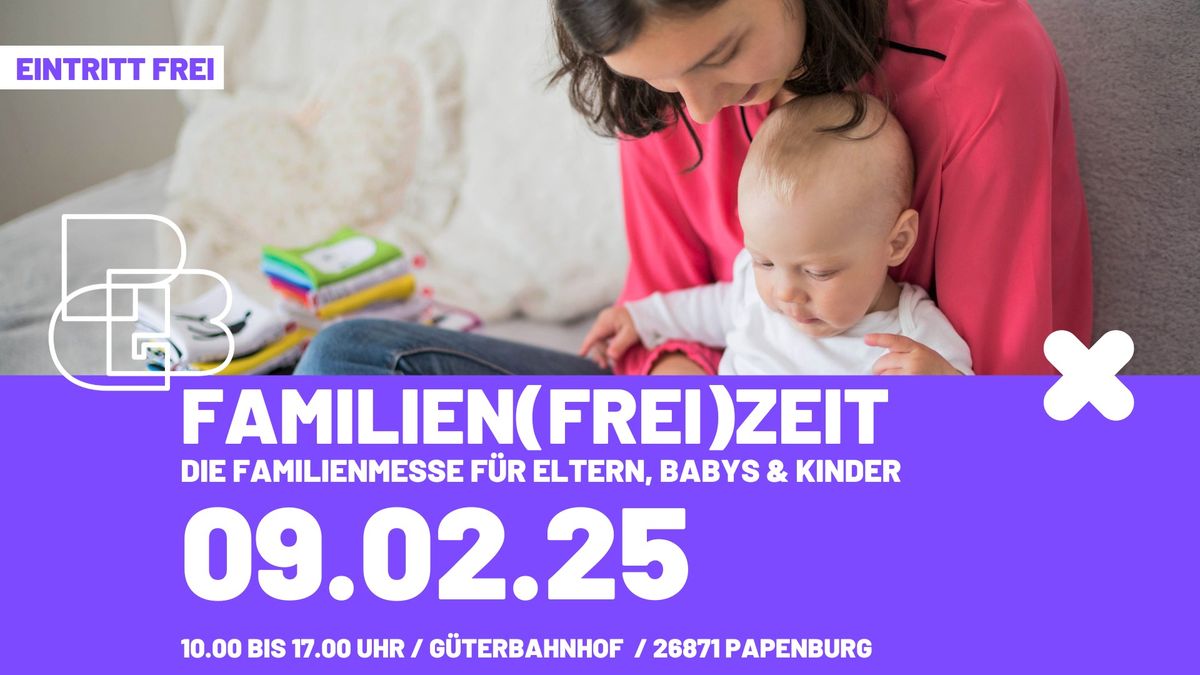 FAMILIEN(FREI)ZEIT \u2013 Familienmesse f\u00fcr Eltern, Babys und Kinder