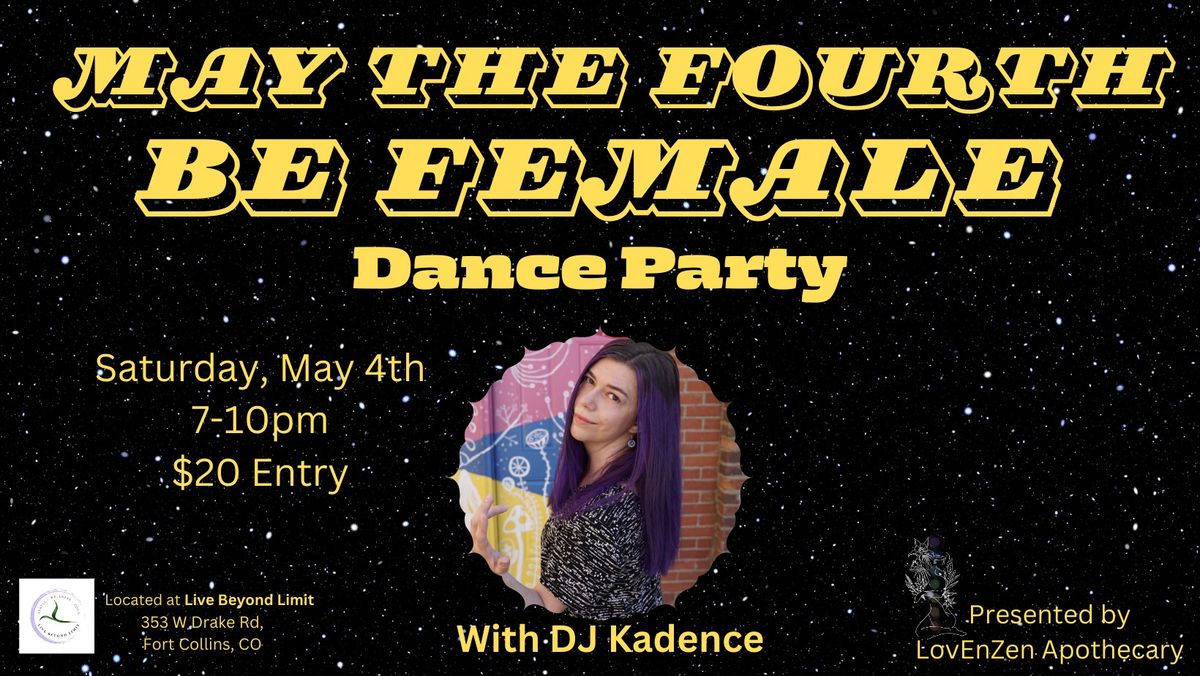 May the Fourth be Female Dance Party