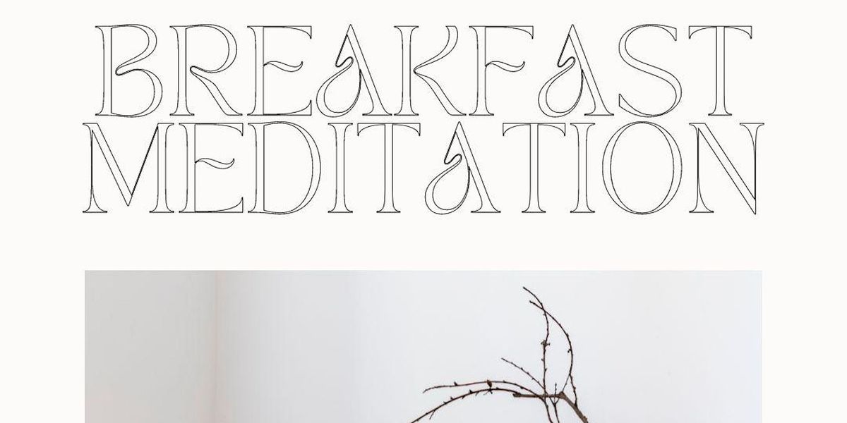 BREAKFAST MEDITATION