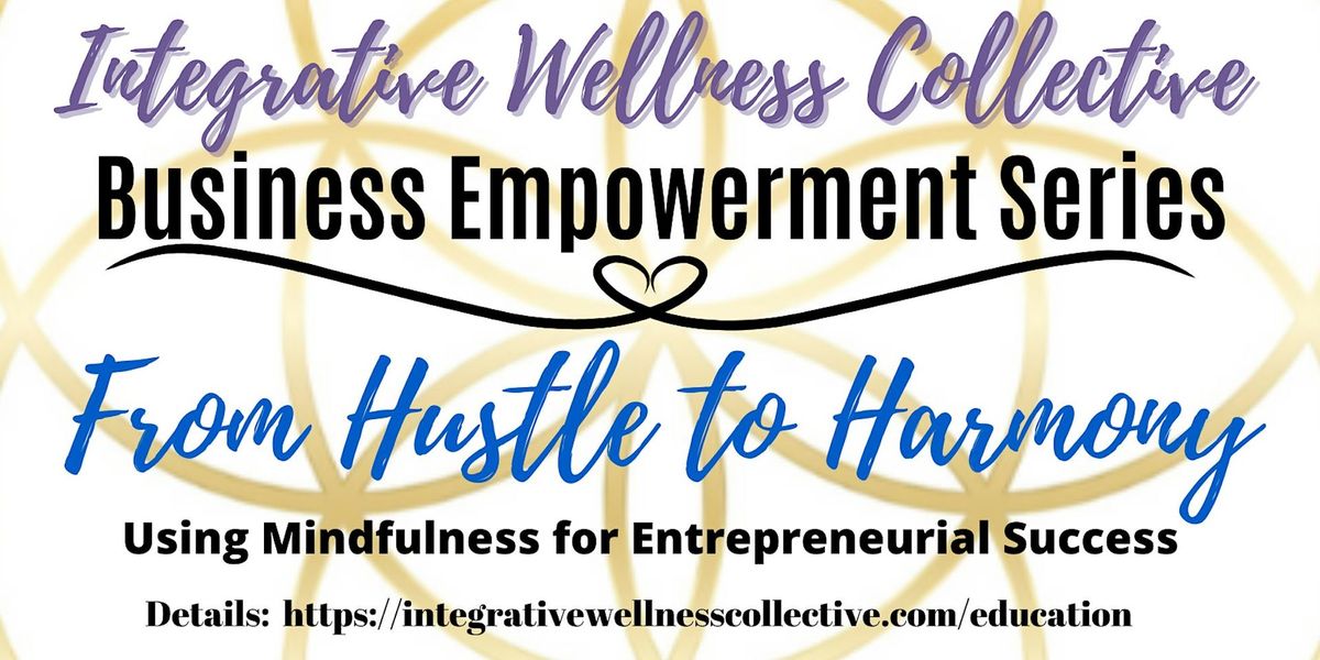 From Hustle to Harmony: Using Mindfulness for Entrepreneurial Success