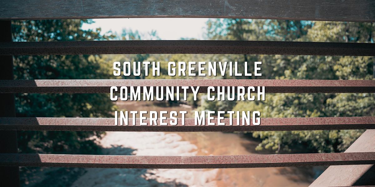 South Greenville Community Church Interest Meeting