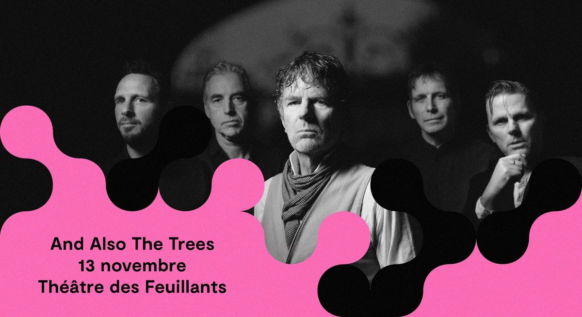 And Also The Trees | 13 novembre - Th\u00e9\u00e2tre des Feuillants