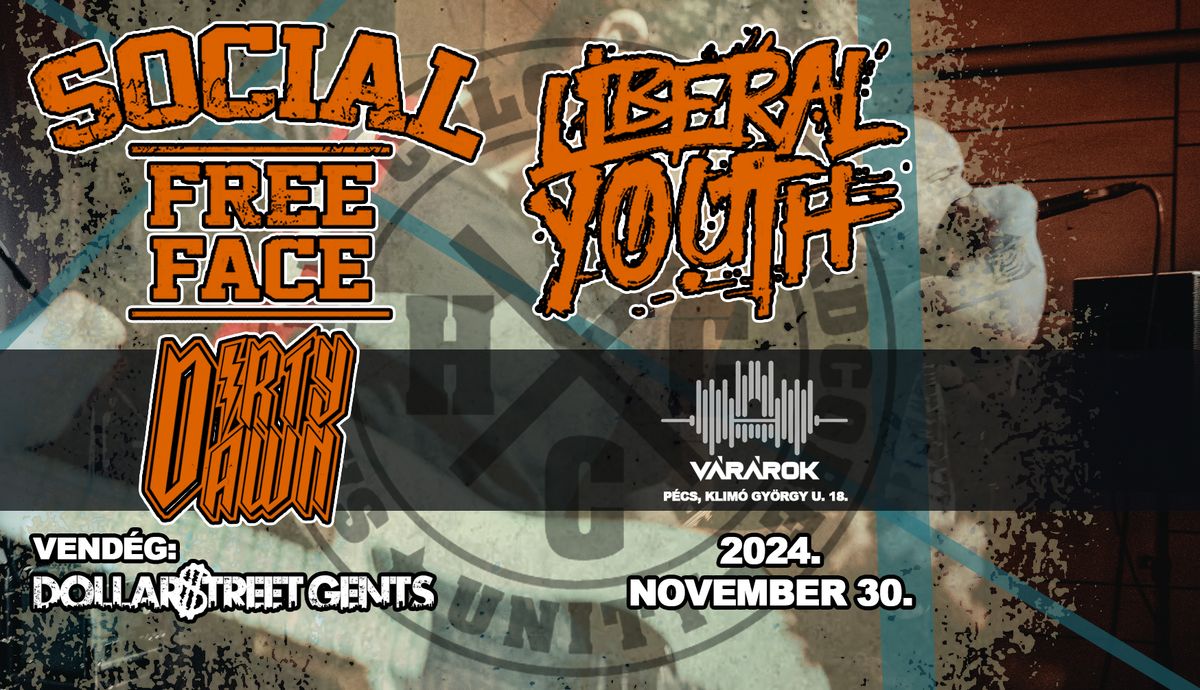 Social Free Face X Liberal Youth X Dirty Dawn koncert I Vend\u00e9g: Dollar Street Gents I V\u00c1R\u00c1ROK