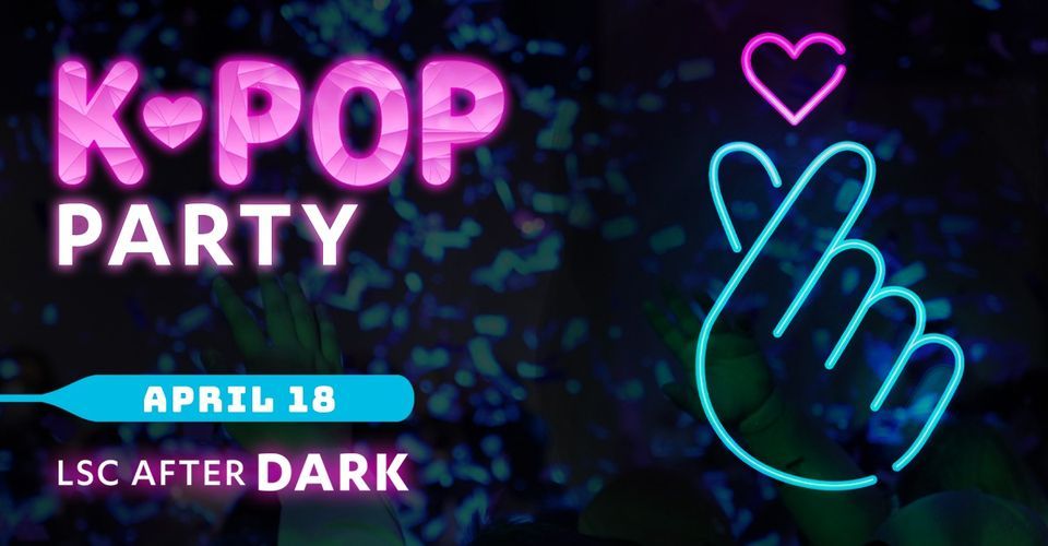 LSC After Dark: K-pop Party