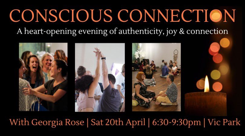 Conscious Connection ~ 20th April ~ All welcome