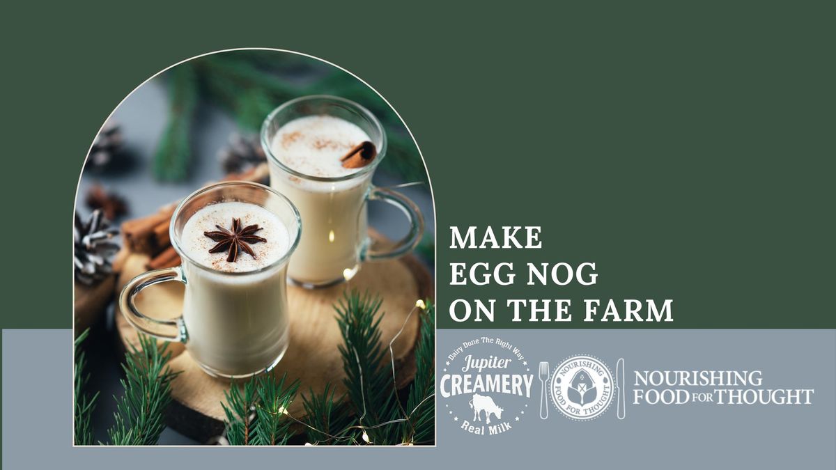 Egg Nog Workshop on the Farm at the Jupiter Creamery