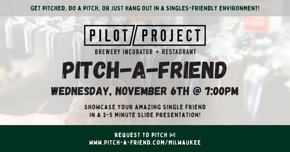 Pitch-A-Friend @ Pilot Project Brewery