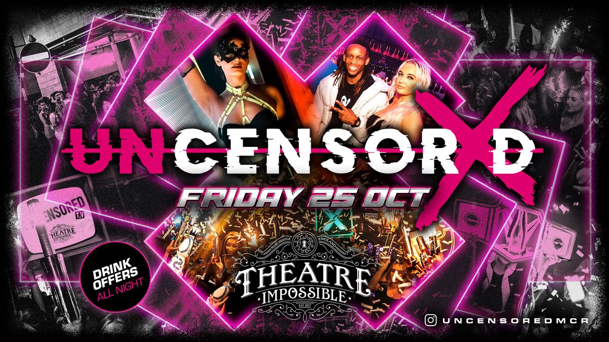 UNCENSORED FRIDAYS ? IMPOSSIBLE !!  HALLOWEEN SPECIAL* Manchester's Hottest Friday ?