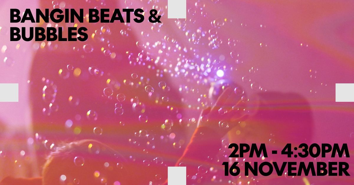 BANGING BEATS AND BUBBLES IS BACK!