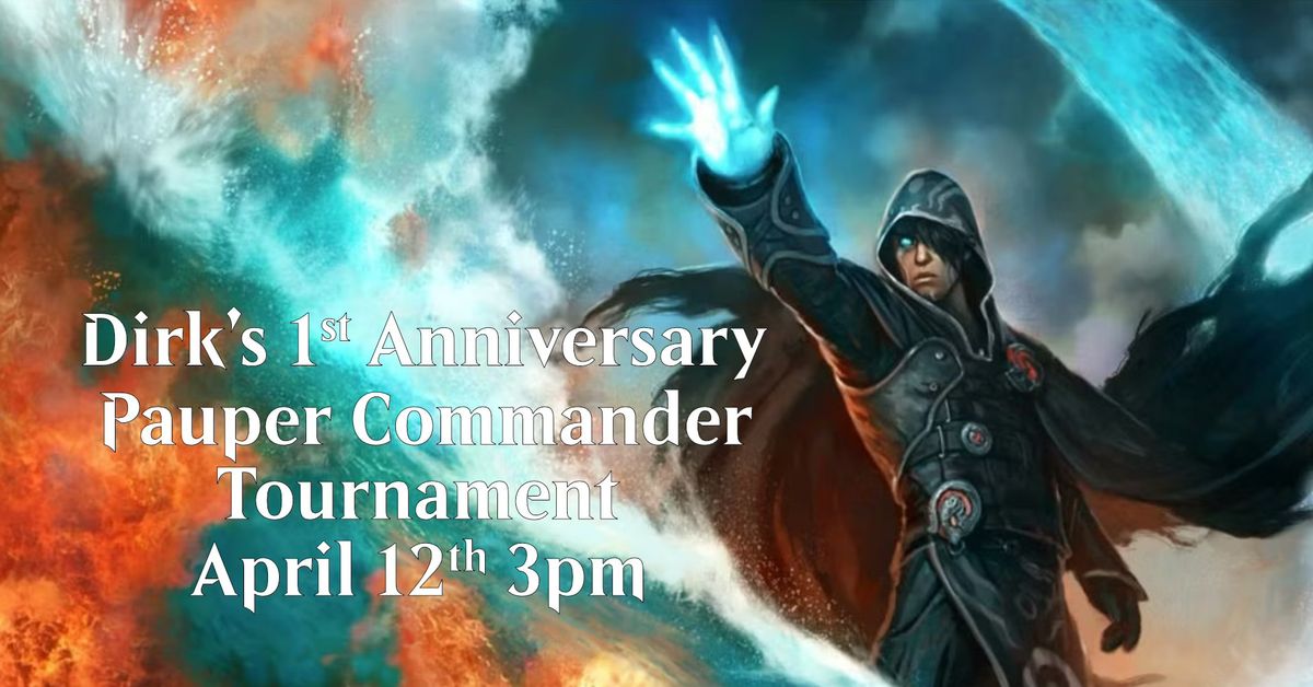 Dirk's 1st Anniversary, Pauper Commander Tournament 