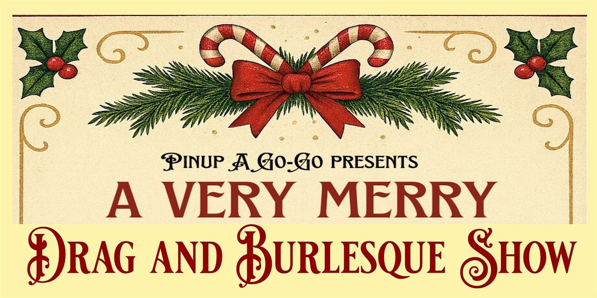 A Very Merry Drag and Burlesque Show
