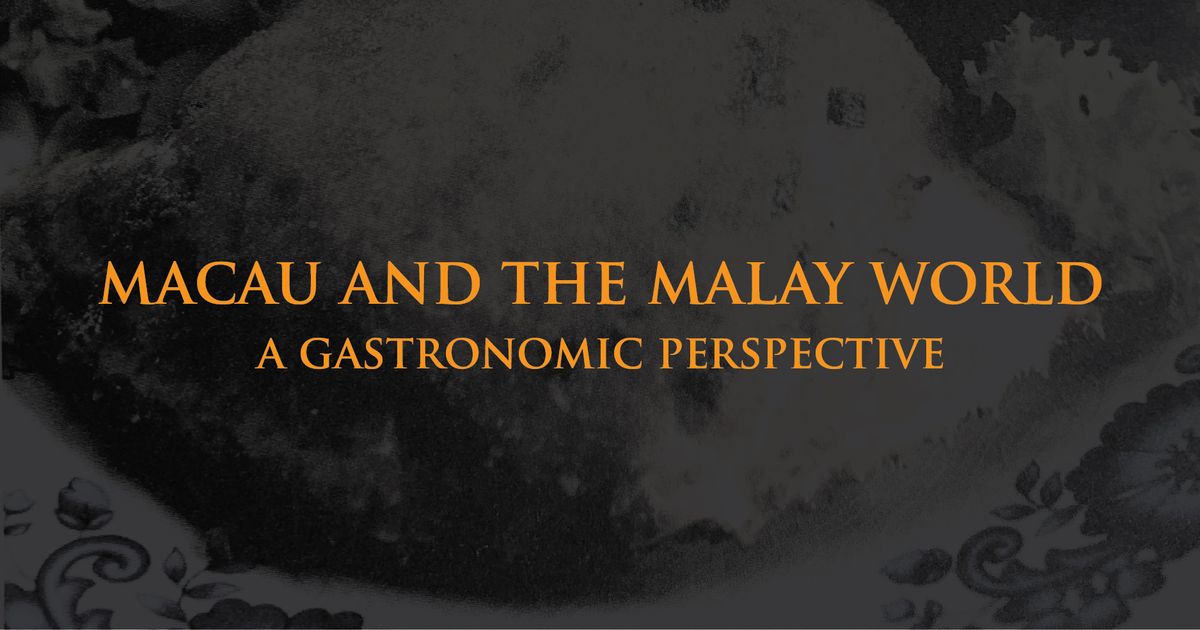 "Macau and the Malay World: A Gastronomic Perspective" . USJ\/FRC Conference