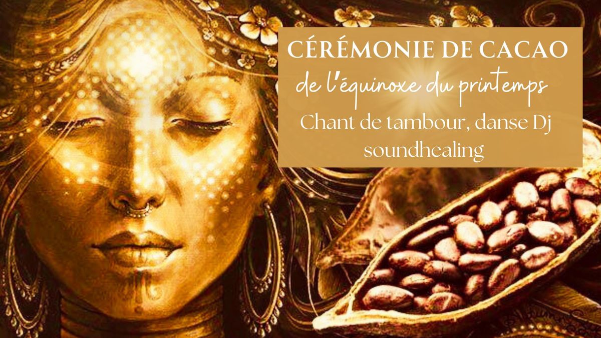 C\u00e9r\u00e9monie de l'\u00e9quinoxe: cacao, chant de tambour, danse dj et sound healing