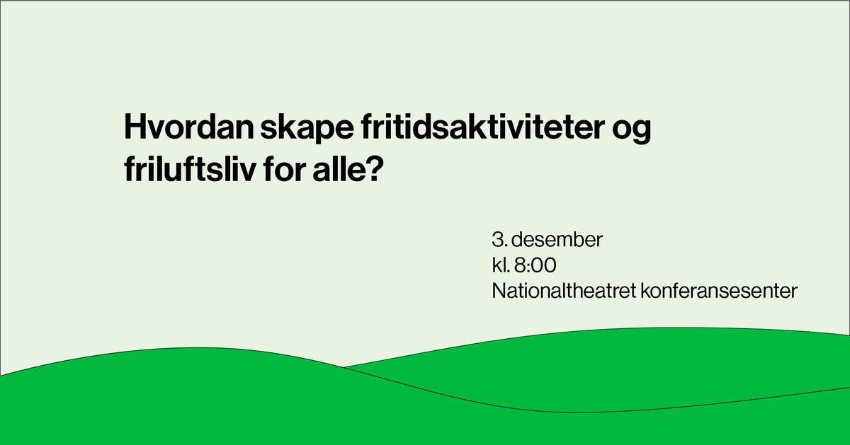 Hvordan skape friluftsliv og fritidsaktiviteter for alle?