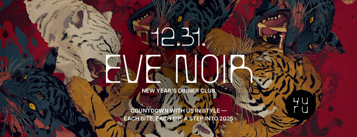 EVE NOIR - New Year's Eve Dinner Club @YURU 12.31.