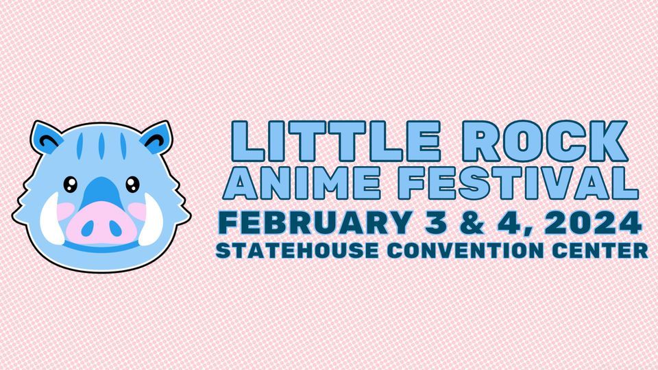 Little Rock Anime Festival 2024, Statehouse Convention Center, Little