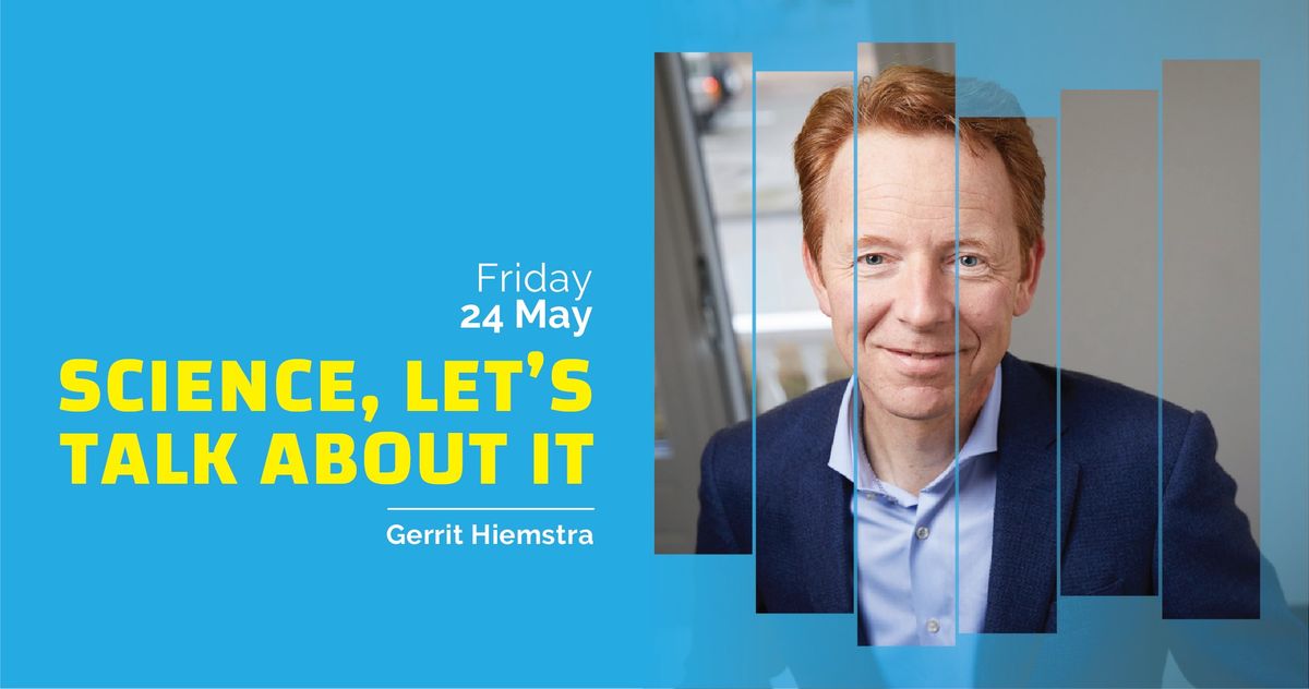 Science, Let's Talk About It - Gerrit Hiemstra
