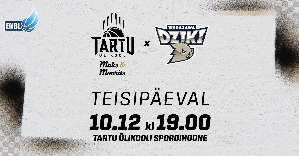 Tartu \u00dclikool Maks & Moorits vs D\u017eiki Warsawa (POL) \/ ENBL