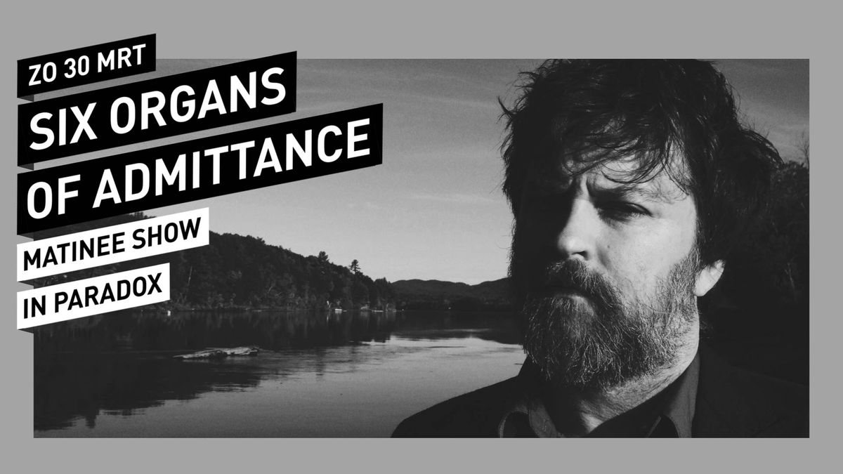 Six Organs of Admittance \/\/ Paradox