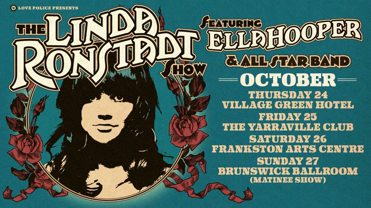 THE LINDA RONSTADT SHOW FEAT. ELLA HOOPER - YARRAVILLE, VIC