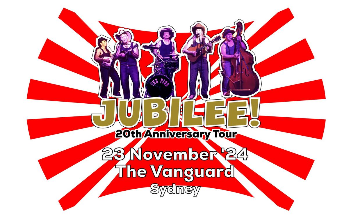 The Vanguard, Sydney - The Pigs Jubilee! 20th Anniversary Tour