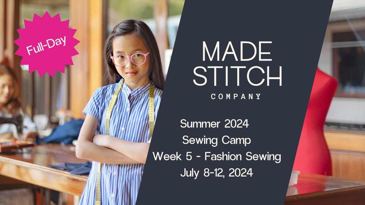 Made Stitch Co 2024 Sewing Summer Camp Week 5-Full Day Fashion Sewing