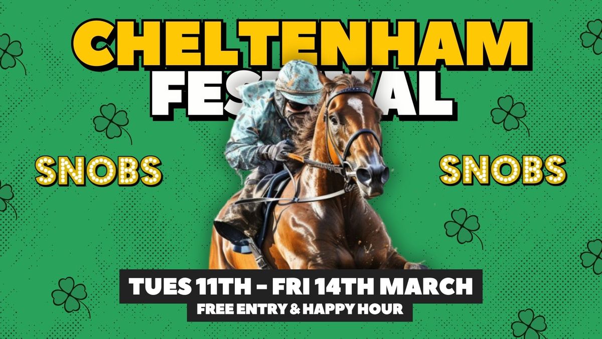 \ud83d\udc0e CHELTENHAM FESTIVAL LIVE AT SNOBS \ud83d\udc0e [11th - 14th March]