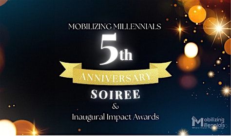 Mobilizing Millennials 5th Anniversary Soiree & Inaugural Impact Awards