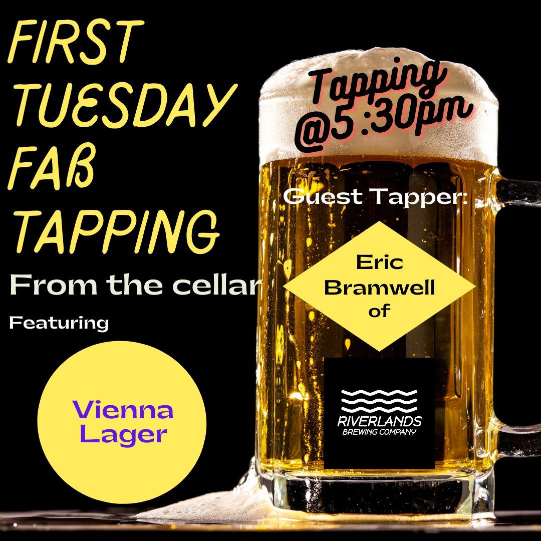 First Tuesday Fa\u00df Tapping from the Cellar - Guest Tapper: Eric Bramwell of Riverlands Brewing