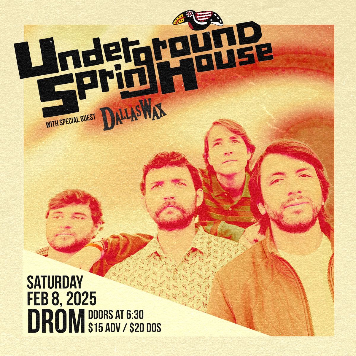 Underground Springhouse w\/ Dallas Wax @ DROM